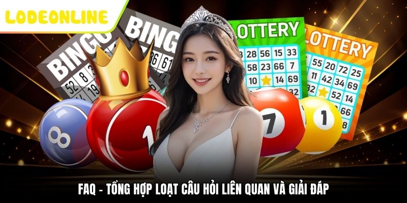 FAQ - Tổng hợp loạt câu hỏi liên quan và giải đáp