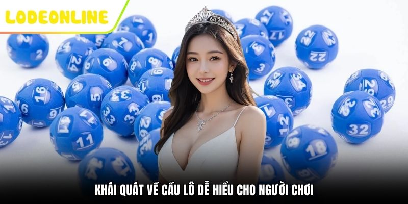 Khái quát về cầu lô dễ hiểu cho người chơi