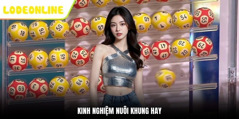 Kinh nghiệm nuôi khung hay