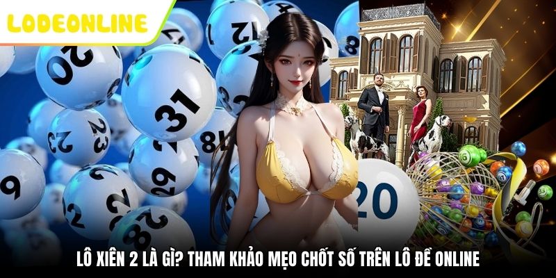 Lô xiên 2 là gì