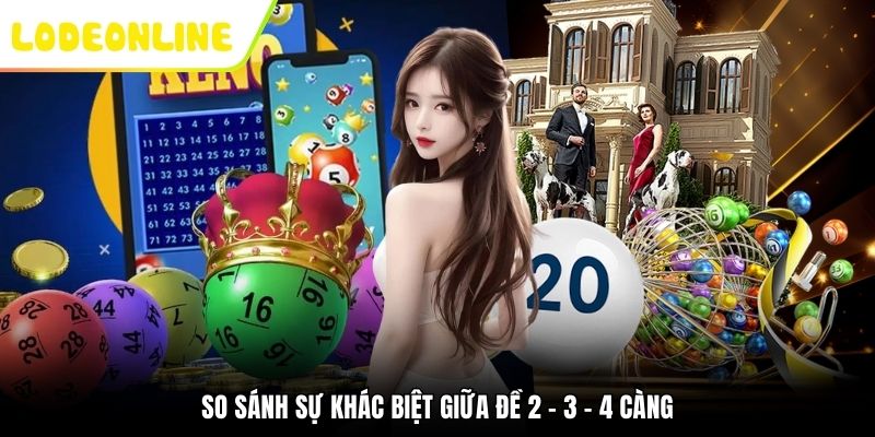 So sánh sự khác biệt giữa đề 2 - 3 - 4 càng