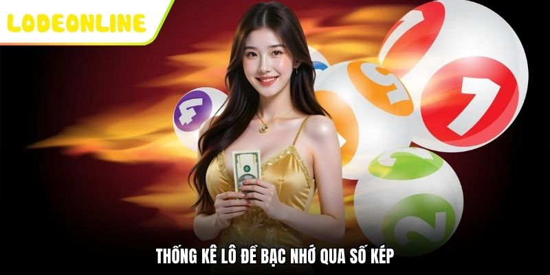 Thống kê lô đề bạc nhớ qua số kép