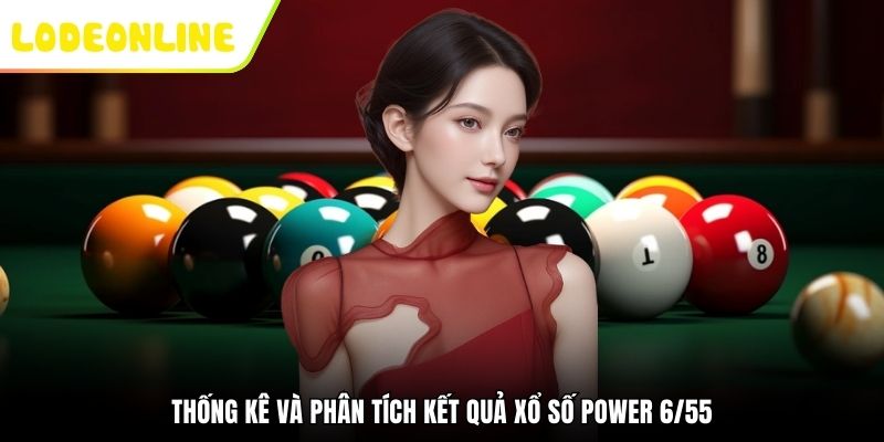 Thống kê và phân tích kết quả xổ số Power 6/55